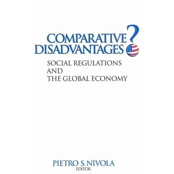 Comparative Disadvantages?: Social Regulations and the Global Economy, (Paperback)