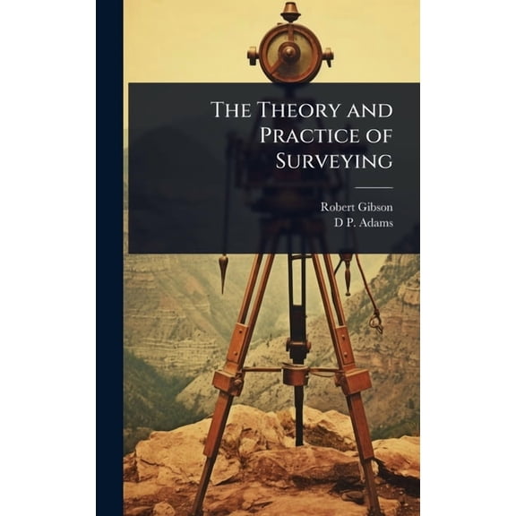 The Theory and Practice of Surveying, (Hardcover)