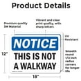thumbnail image 2 of (2 Pack) This Is Not A Walkway OSHA Notice Sign 18 Inch X 12 Inch Vinyl Label Decal Sticker Weather Resistant, UV Protected for Workplace, Business, and Construction Site, Made in the USA, 2 of 7