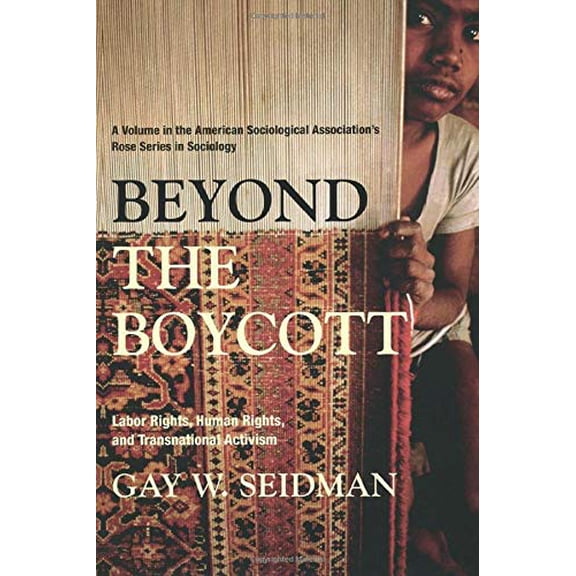 Pre-Owned Beyond the Boycott: Labor Rights, Human Rights, and Transnational Activism (American Sociological Association's Rose Series) Paperback