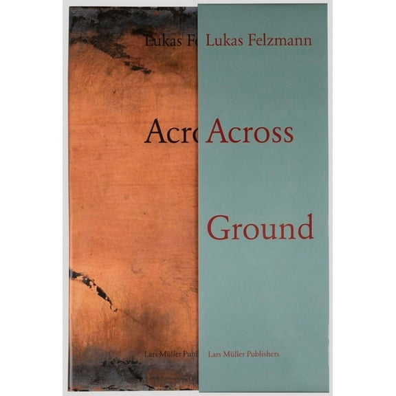 Lukas Felzmann: Across Ground (Hardcover)