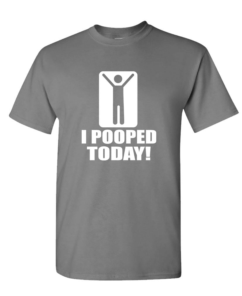 I Pooped Today T-Shirt Funny Novelty Gag Gift Stick Figure Tees 