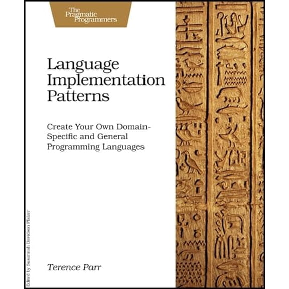 Pre-Owned Language Implementation Patterns: Create Your Own Domain-Specific and General Programming Languages (Paperback) 193435645X 9781934356456