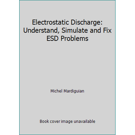 Pre-Owned Electrostatic Discharge: Understand, Simulate and Fix ESD Problems (Hardcover) 0932263275 9780932263278