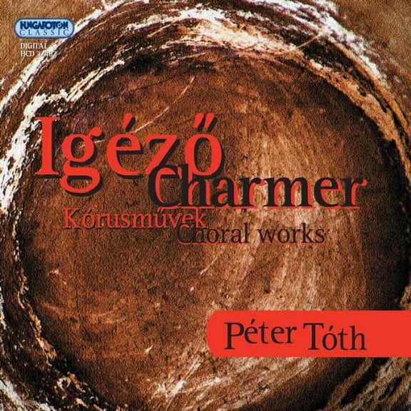 Peter Toth - Charmer - Choral Works - Music & Performance - CD