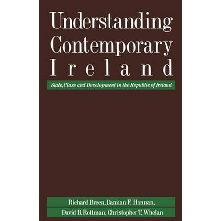 Understanding Contemporary Ireland : State, Class and Development in the Republic of