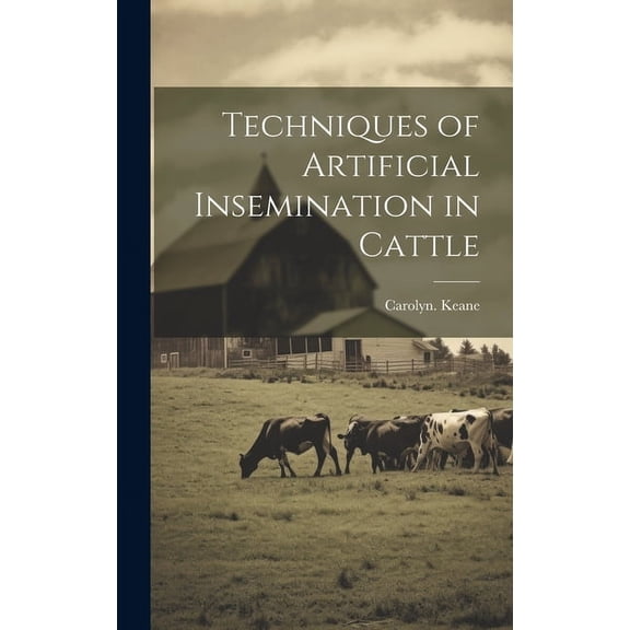 Techniques of Artificial Insemination in Cattle, (Hardcover)