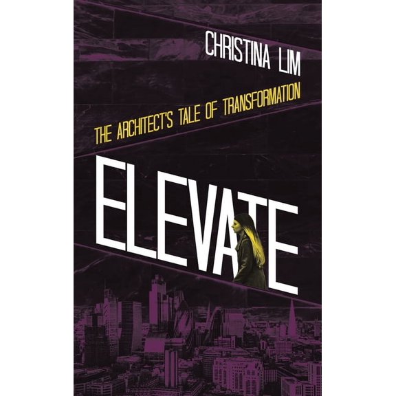 Elevate: The Architect's Tale of Transformation, (Hardcover)