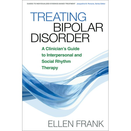 Treating Bipolar Disorder : A Clinician's Guide to Interpersonal and Social Rhythm