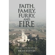 Faith, Family, Furry, and Fire : A Message from the Way of St Francis (Hardcover)