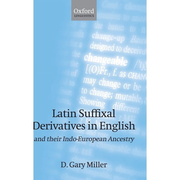 Oxford Linguistics Latin Suffixal Derivatives in English: And Their Indo-European Ancestry, (Hardcover)