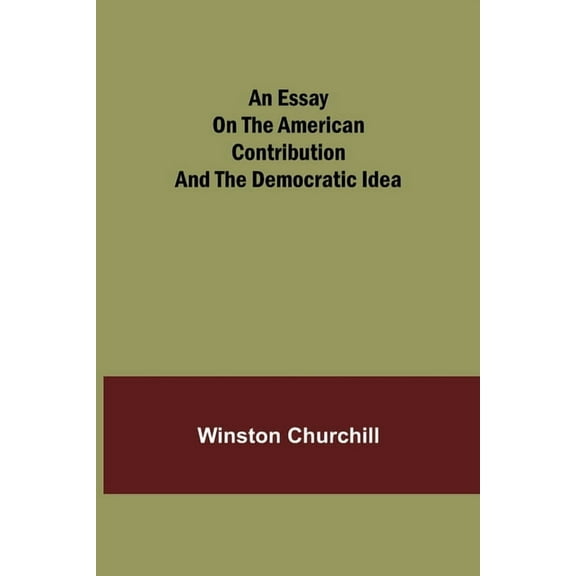 An Essay On The American Contribution And The Democratic Idea, (Paperback)