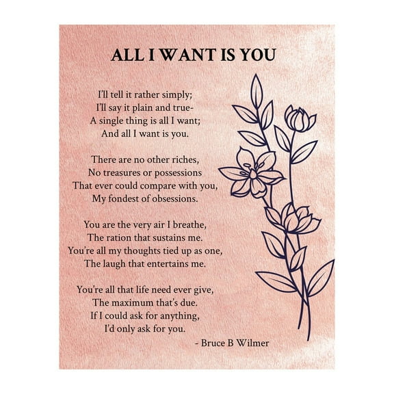 All I Want Is You - Bruce Wilmer Love Quotes Wall Decor, Romantic Poetic Love Letter Wall Art - Floral Print for Home Decor poster