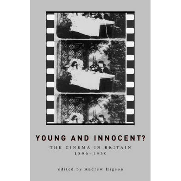 Exeter Studies in Film History Young And Innocent?: The Cinema in Britain, 1896-1930, (Paperback)