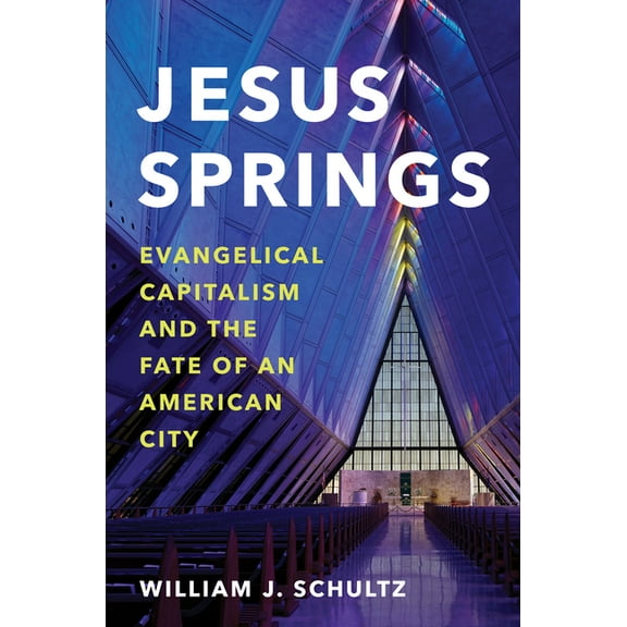 Jesus Springs: Evangelical Capitalism and the Fate of an American City, (Paperback)