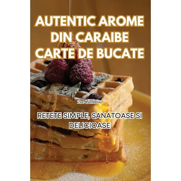 Autentic Arome Din Caraibe Carte de Bucate, (Paperback)