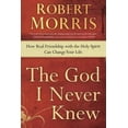 thumbnail image 2 of God I Never Knew, Robert Morris Paperback, 2 of 3
