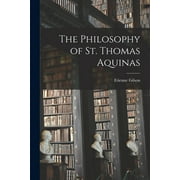 The Philosophy of St. Thomas Aquinas (Paperback) by Etienne 1884-1978 Gilson
