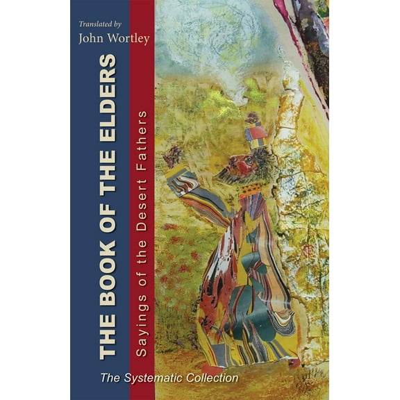 Cistercian Studies The Book of the Elders: Sayings of the Desert Fathers: The Systematic Collection Volume 240, Book 240, (Paperback)