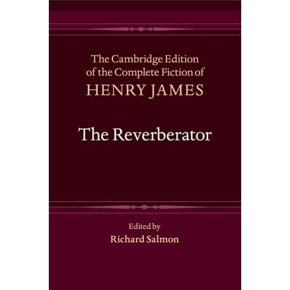 Cambridge Edition of the Complete Fictio The Reverberator, (Paperback)