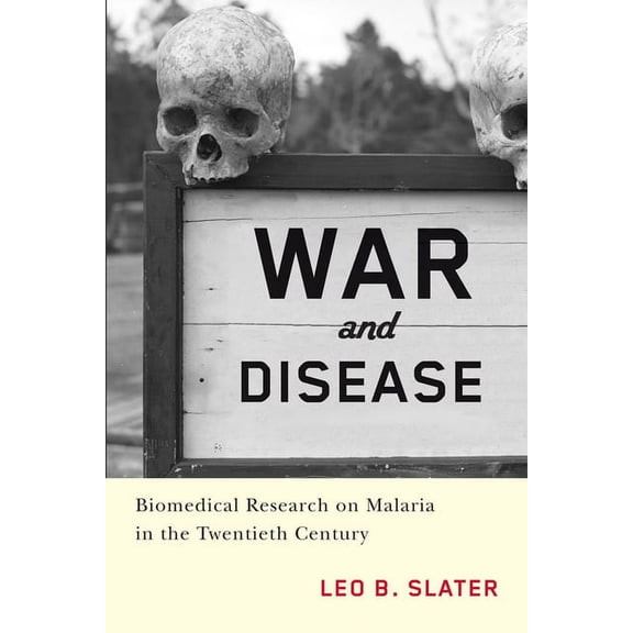 Critical Issues in Health and Medicine War and Disease: Biomedical Research on Malaria in the Twentieth Century, (Paperback)