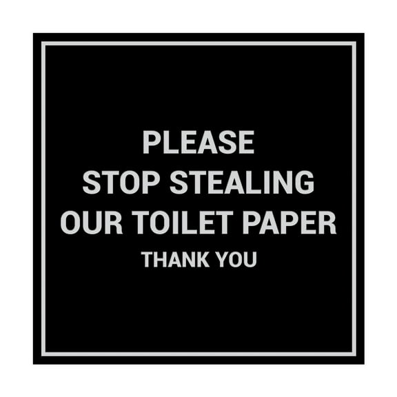 Square Please Stop Stealing Our Toilet Paper Sign (Black / Silver) - Large