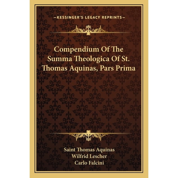 Compendium Of The Summa Theologica Of St. Thomas Aquinas, Pars Prima (Paperback)