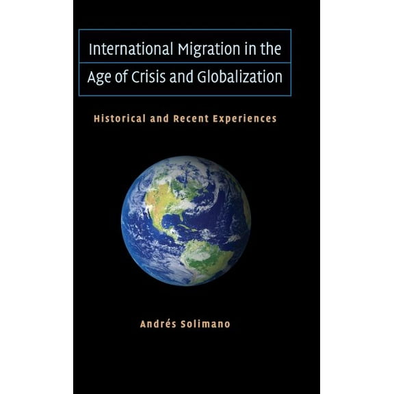 International Migration in the Age of Crisis and Globalization, (Hardcover)