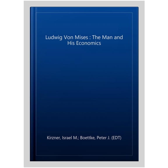 Pre-Owned Collected Works of Israel M. Kirzner: Ludwig Von Mises: The Man and His Economics (Paperback)