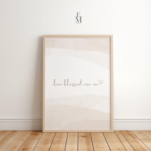 How Blessed Are We Print, Neutral Wall Art, Christian Wall Art, Minimalist Christian Home Decor, Christian Quote Home Decor #130, Unframed Poster Size 8x12