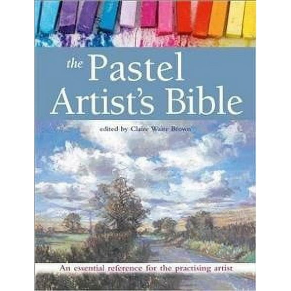 Pastel Artist'S Bible