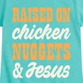 thumbnail image 3 of Instant Message - Raised On Chicken Nuggets And Jesus - Toddler & Youth Girls Short Sleeve Graphic T-Shirt, 3 of 6