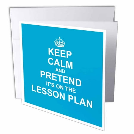 3dRose Light Blue Keep Calm and Pretend its on the Lesson Plan teacher gift, Greeting Cards, 6 x 6 inches, set of