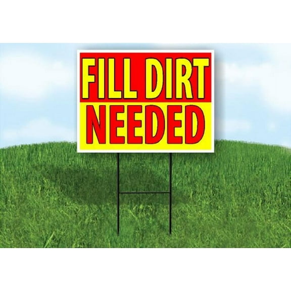 Fill Dirt Needed Yard Sign Road Sign (Excluding Stand) SIZE: 12" x 16"