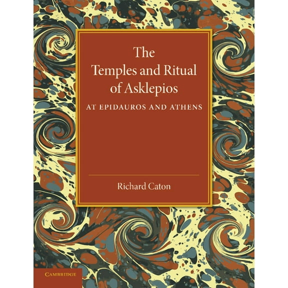 The Temples and Ritual of Asklepios at Epidauros and Athens: Two Lectures Delivered at the Royal Institution of Great Br, (Paperback)