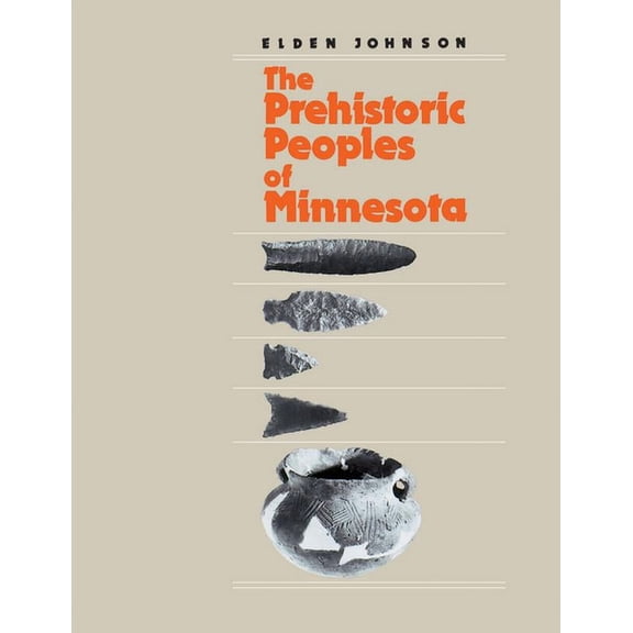 Minnesota Prehistoric Archaeology Series Prehistoric People's of Minnesota, Book 3, (Paperback)