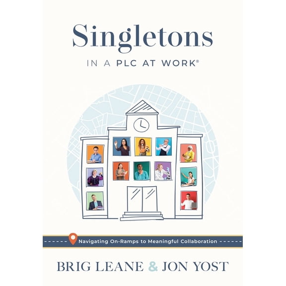 Singletons in a PLC at Work(r): Navigating On-Ramps to Meaningful Collaboration (Practical Strategies for Eliminating Te, (Paperback)