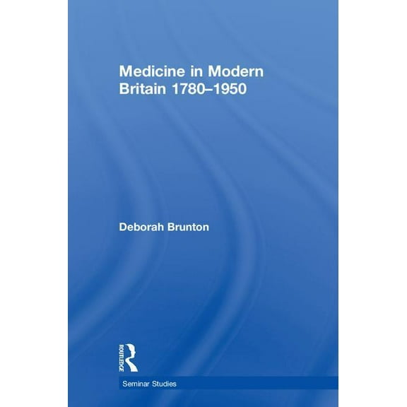 Seminar Studies Medicine in Modern Britain 1780-1950, (Hardcover)