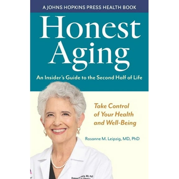 Pre-Owned Honest Aging: An Insider's Guide to the Second Half of Life (Paperback) by Rosanne M Leipzig