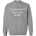 thumbnail image 2 of OXI Crewneck Sweatshirt - Please Don't Make Me Do Stuff, Basic Casual Sweatshirts for Men's and Women Fleece Sweatshirt Long Sleeve - Sport Grey X-Large, 2 of 2