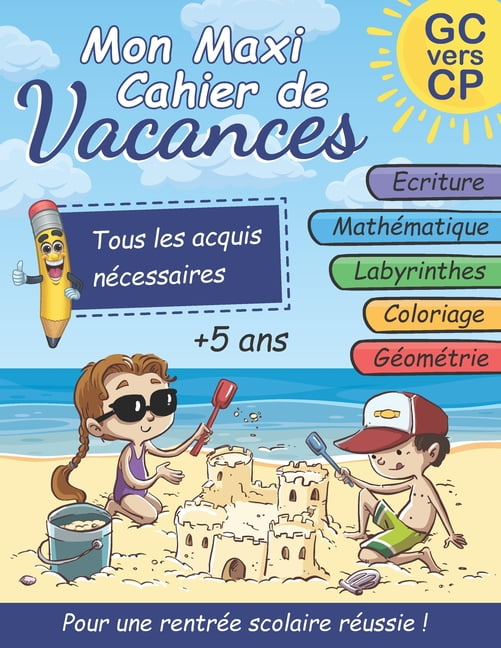 Mon Maxi Cahier De Vacances Grande Section Vers Cp Ecriture Cursive Mathematiques Addition Et Soustraction Jeux De Labyrinthes Et Coloriages Geometrie Activites Pour Enfants De 5 7 Ans Paperback Walmart Com
