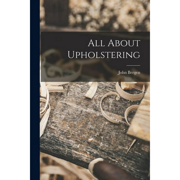 All About Upholstering, (Paperback)
