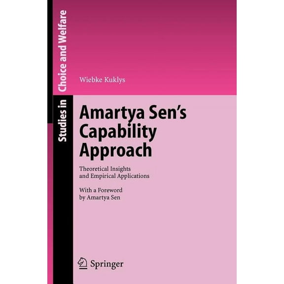 Studies in Choice and Welfare Amartya Sen's Capability Approach: Theoretical Insights and Empirical Applications, (Paperback)