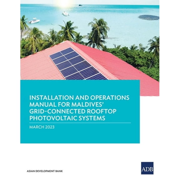 Installation and Operations Manual for Maldives' Grid-Connected Rooftop Photovoltaic Systems, (Paperback)