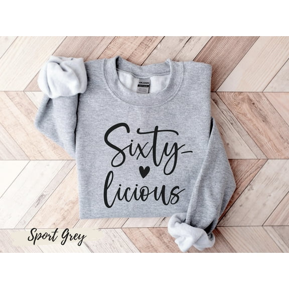 Sixty licious Sweatshirt, 60th Birthday Gifts for Women, 60th Birthday Shirt, 60th Birthday Gifts, 60th Birthday Women, 60th Birthday Friend