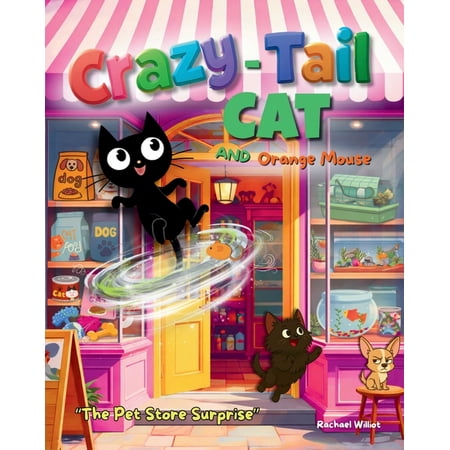 Crazy-Tail Cat and Orange Mouse Crazy-Tail Cat and Orange Mouse: The Pet Store Surprise Book 4 (Paperback)