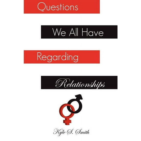 Questions We All Have Regarding Relationships, (Paperback)