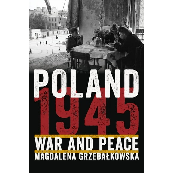Russian and East European Studies Poland 1945: War and Peace, (Hardcover)