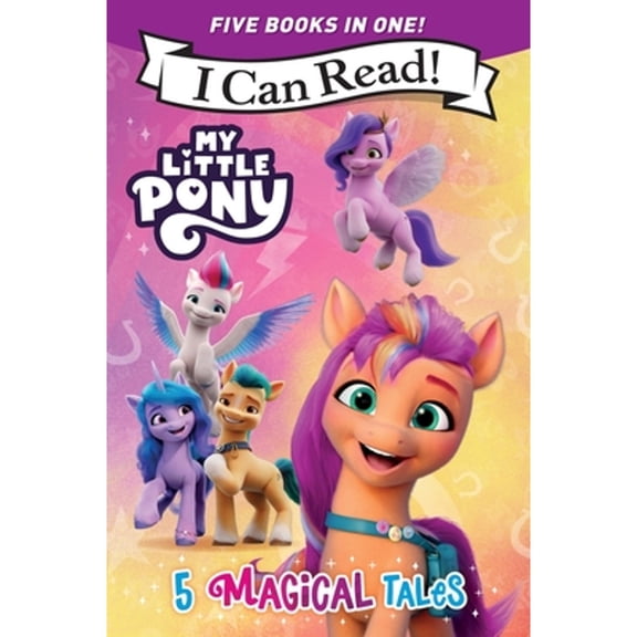 Pre-Owned My Little Pony: 5 Magical Tales: A 5-In-1 Level One I Can Read Collection Ponies Unite, a New Adventure, Meet the Ponies of Maretime Bay, Cutie Mark M (Paperback) 0063389754 9780063389755