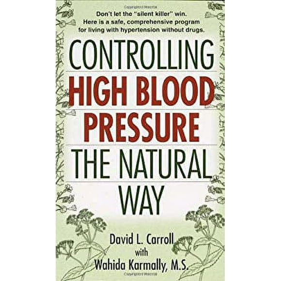 Controlling High Blood Pressure the Natural Way : Don't Let the Silent Killer Win 9780345431462 Used / Pre-owned